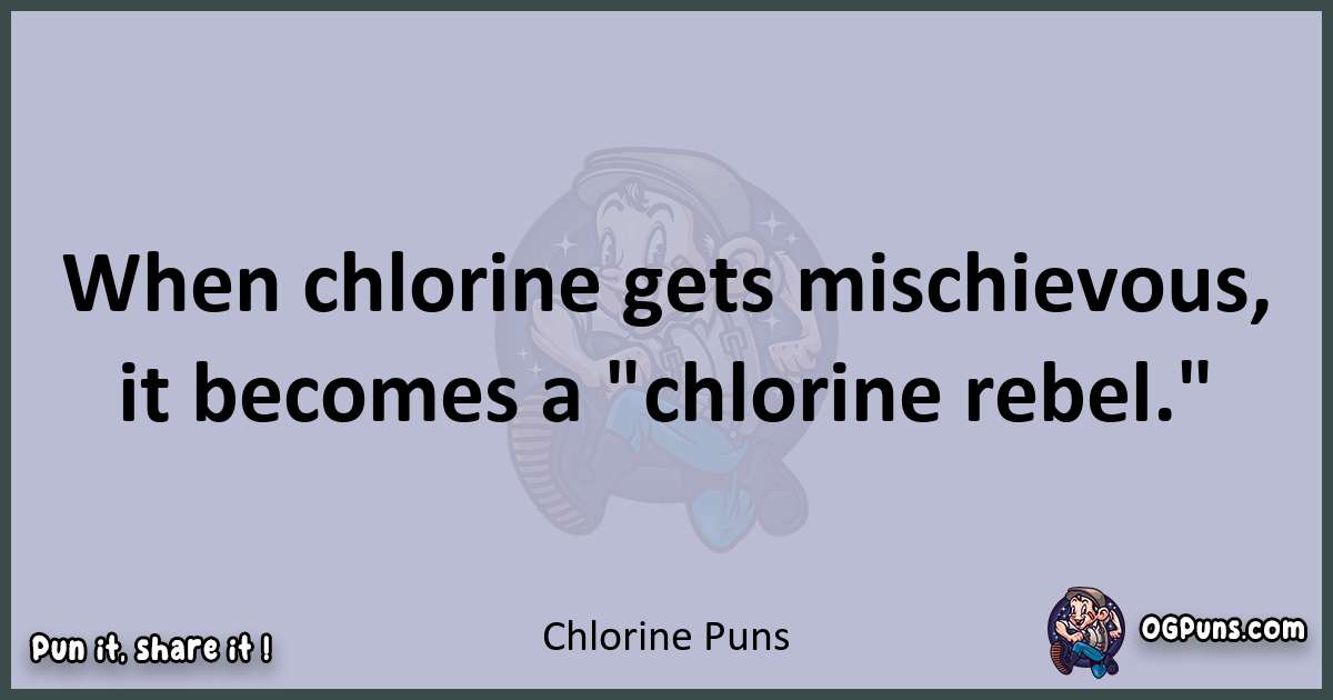 Textual pun with Chlorine puns