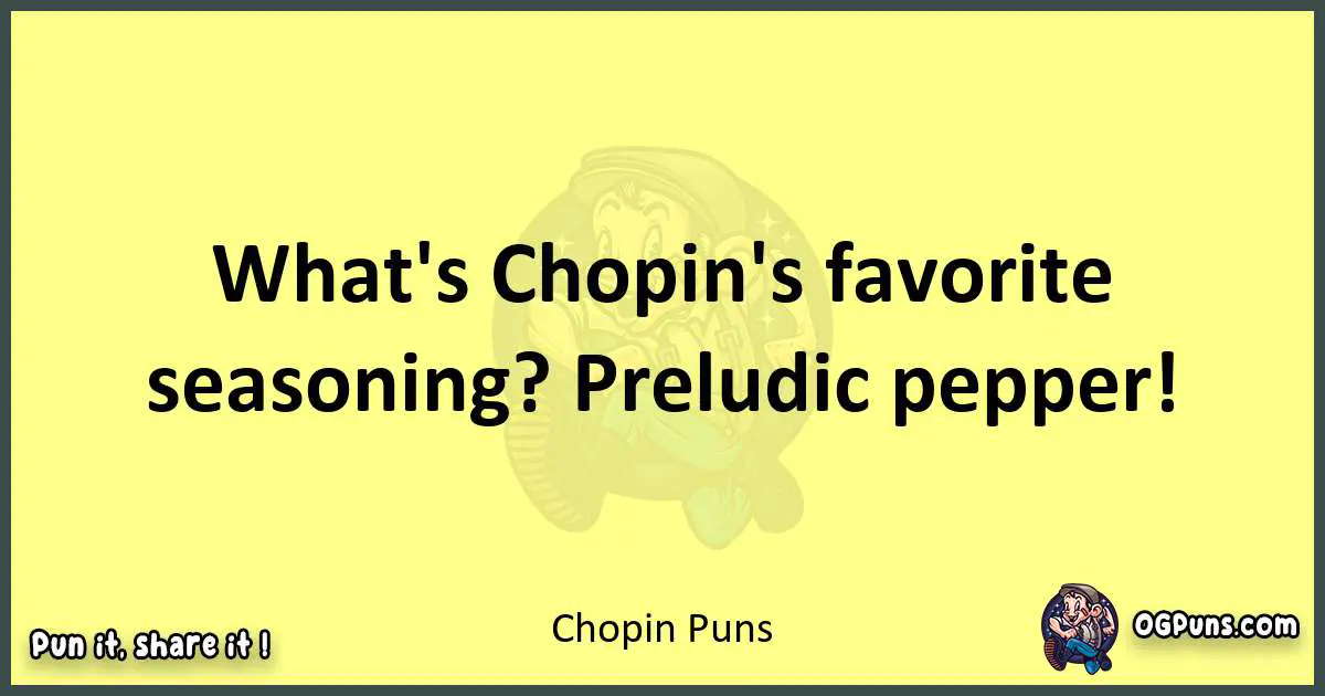 Chopin puns best worpdlay