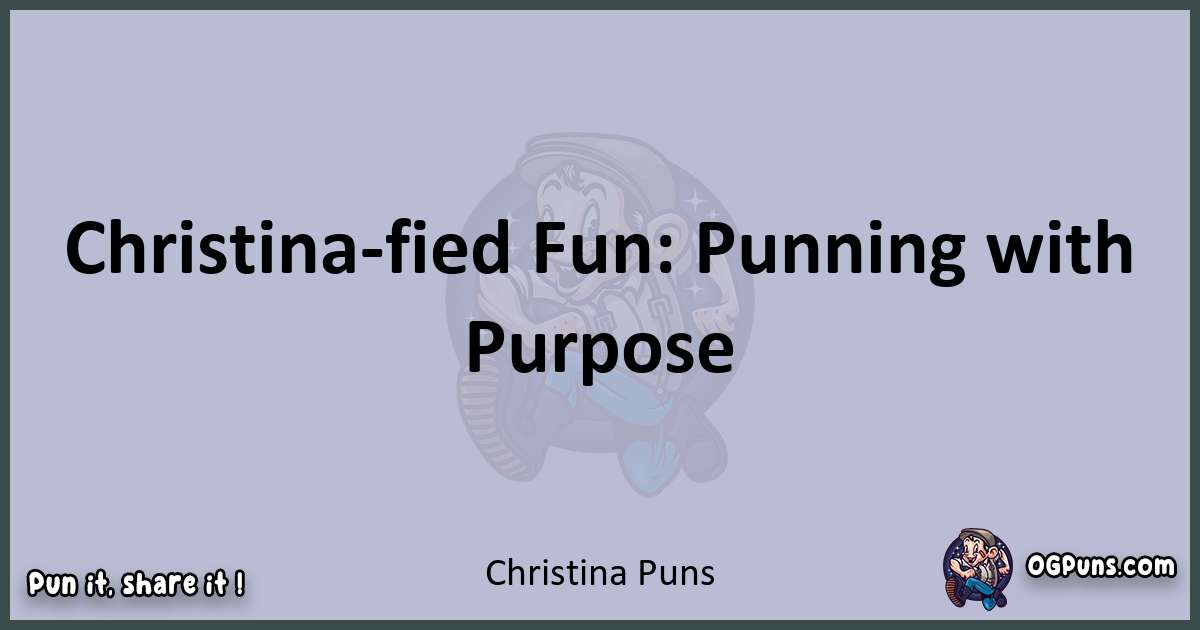 Textual pun with Christina puns