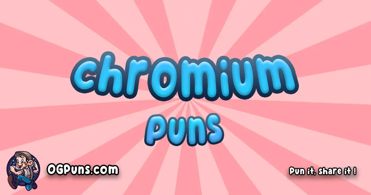Chromium puns