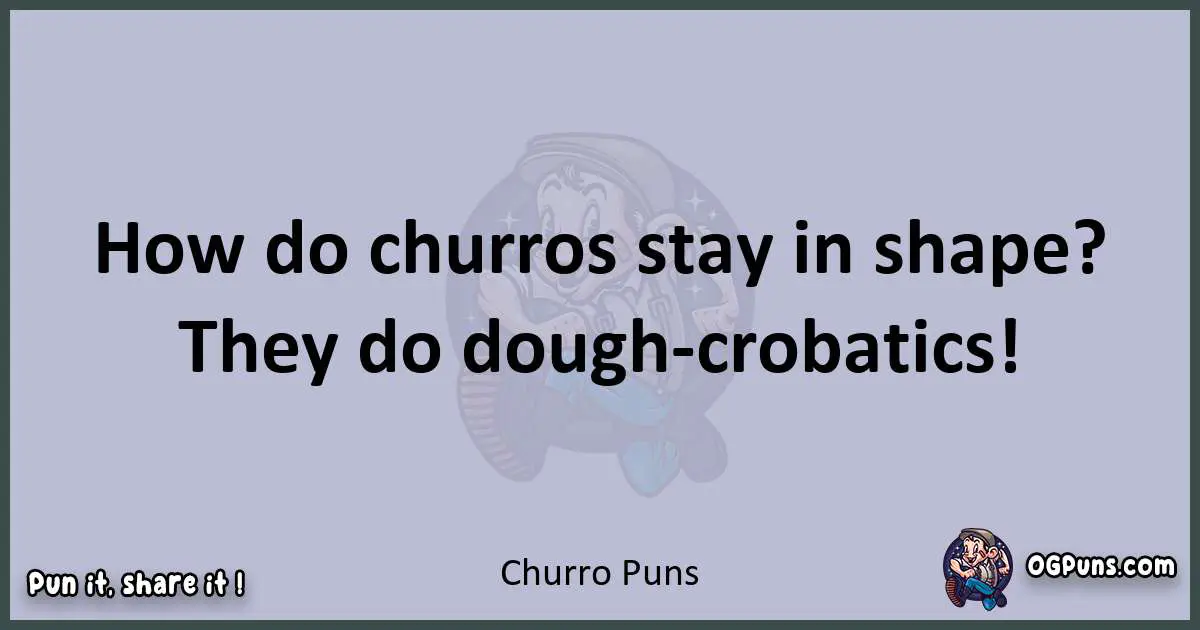 Textual pun with Churro puns