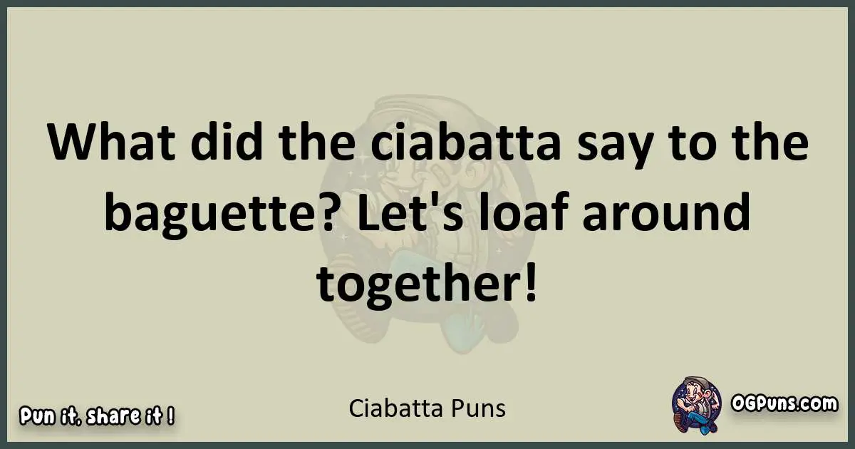 Ciabatta puns text wordplay