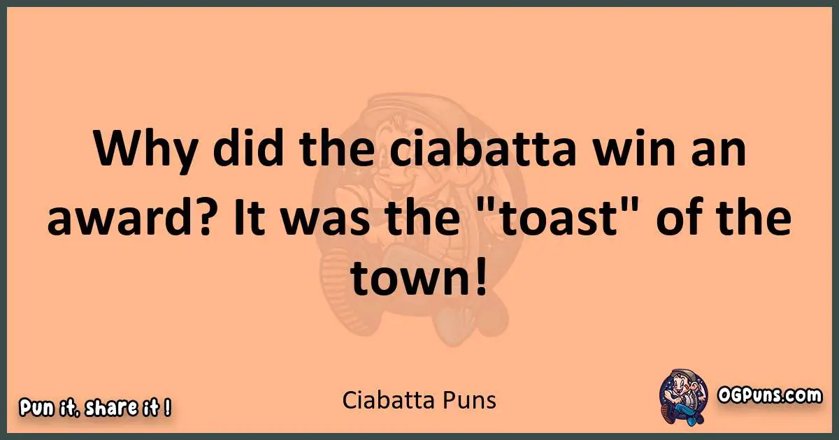 pun with Ciabatta puns