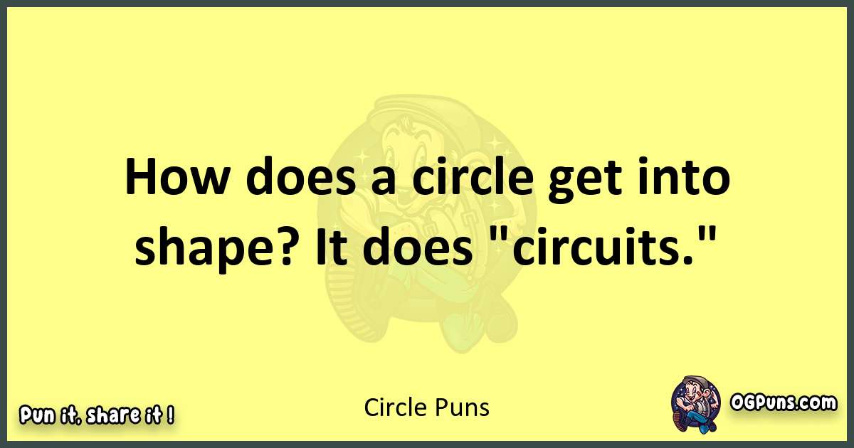 Circle puns best worpdlay