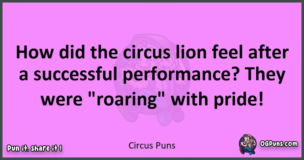 Circus puns nice pun