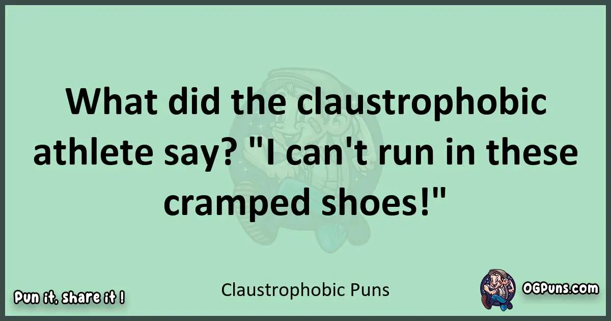 wordplay with Claustrophobic puns