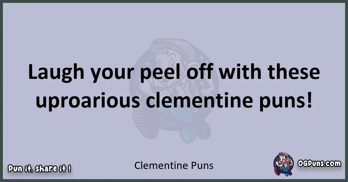 Textual pun with Clementine puns