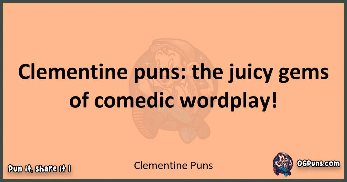 pun with Clementine puns