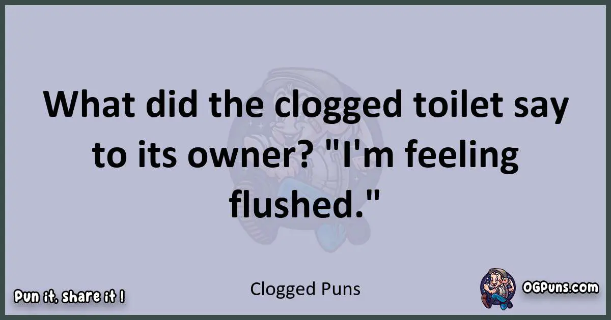 Textual pun with Clogged puns