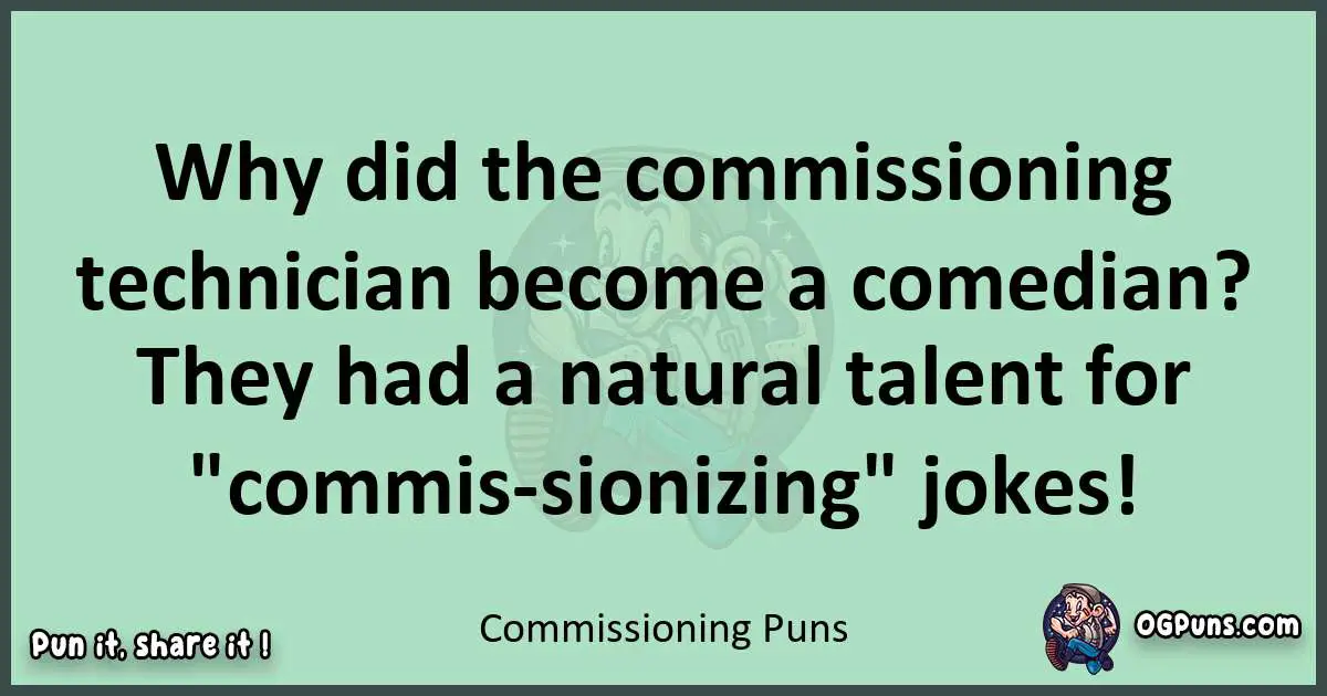 wordplay with Commissioning puns