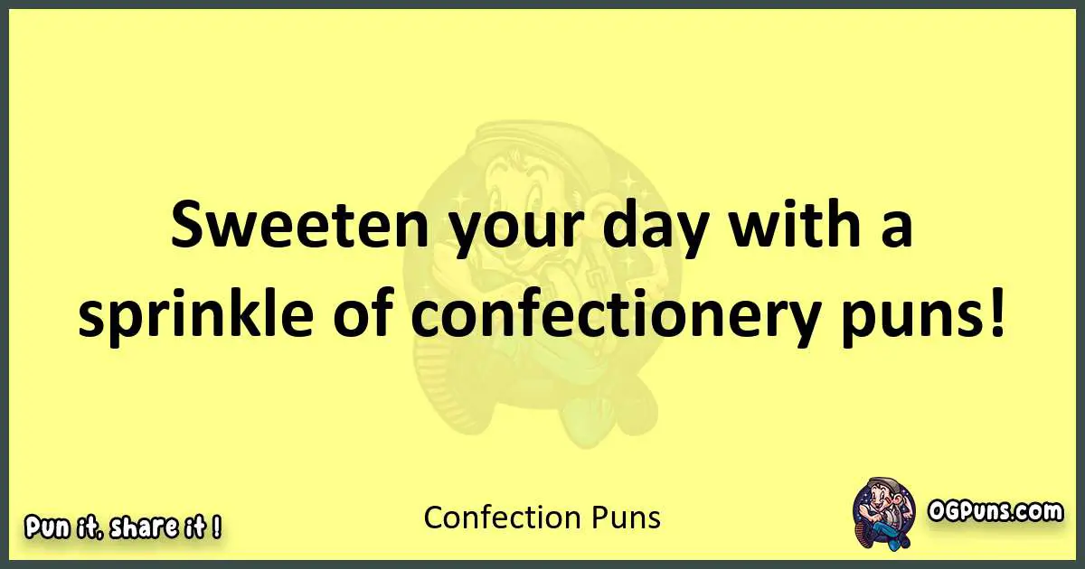 Confection puns best worpdlay