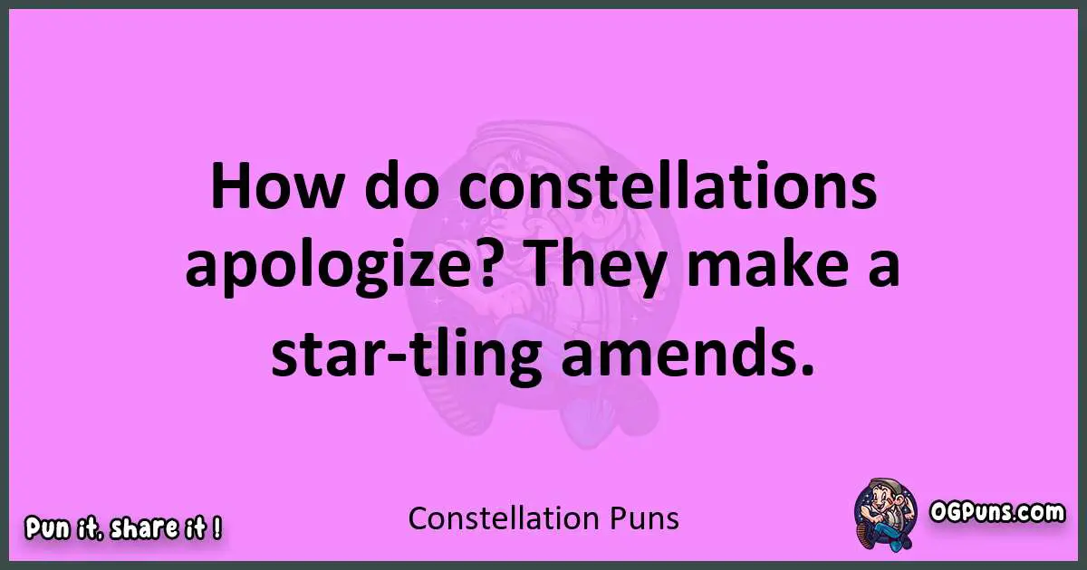 Constellation puns nice pun