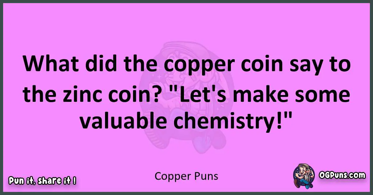 Copper puns nice pun