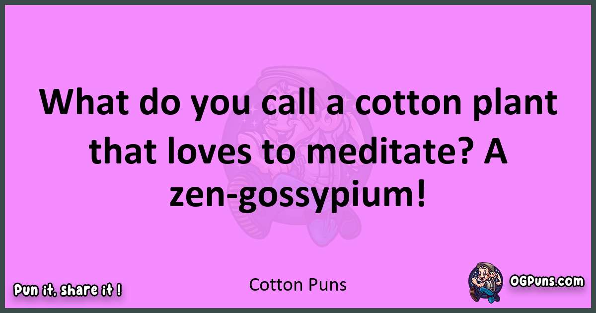Cotton puns nice pun