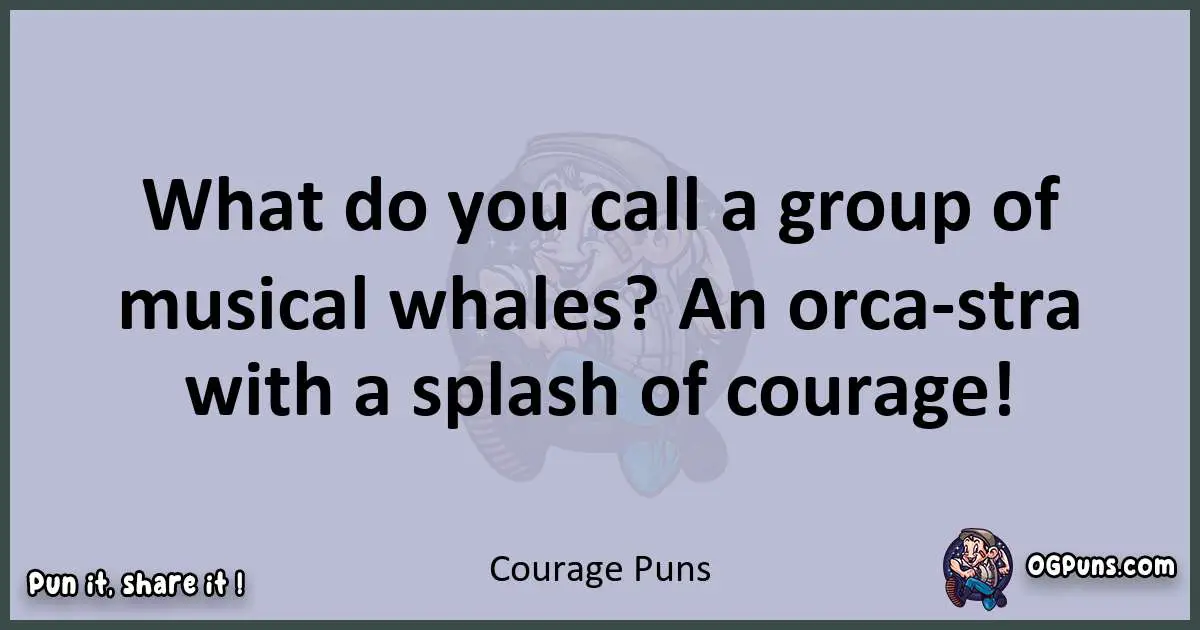 Textual pun with Courage puns