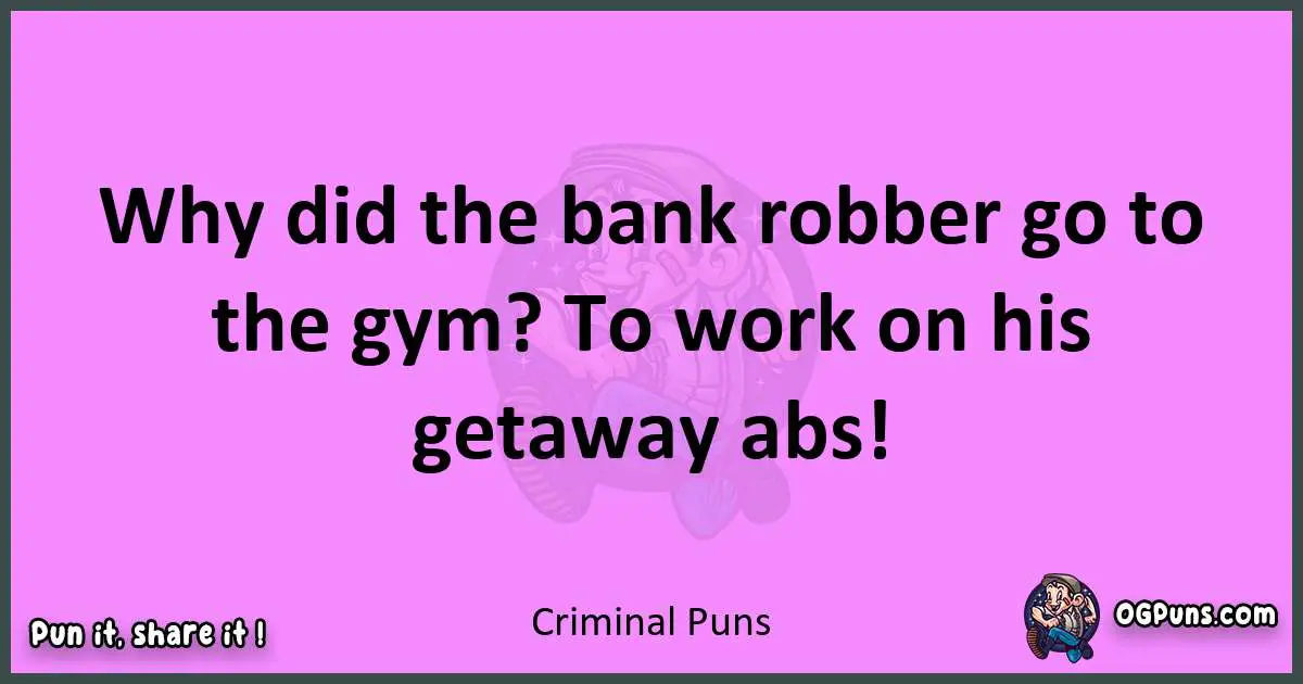 Criminal puns nice pun