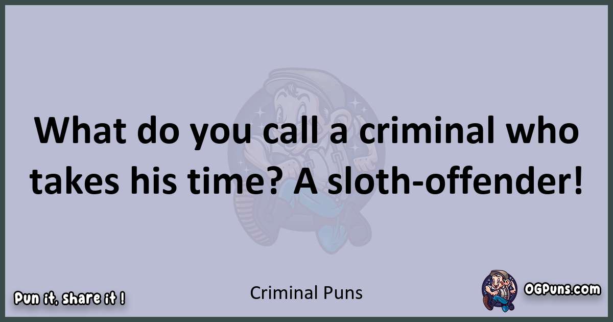 Textual pun with Criminal puns