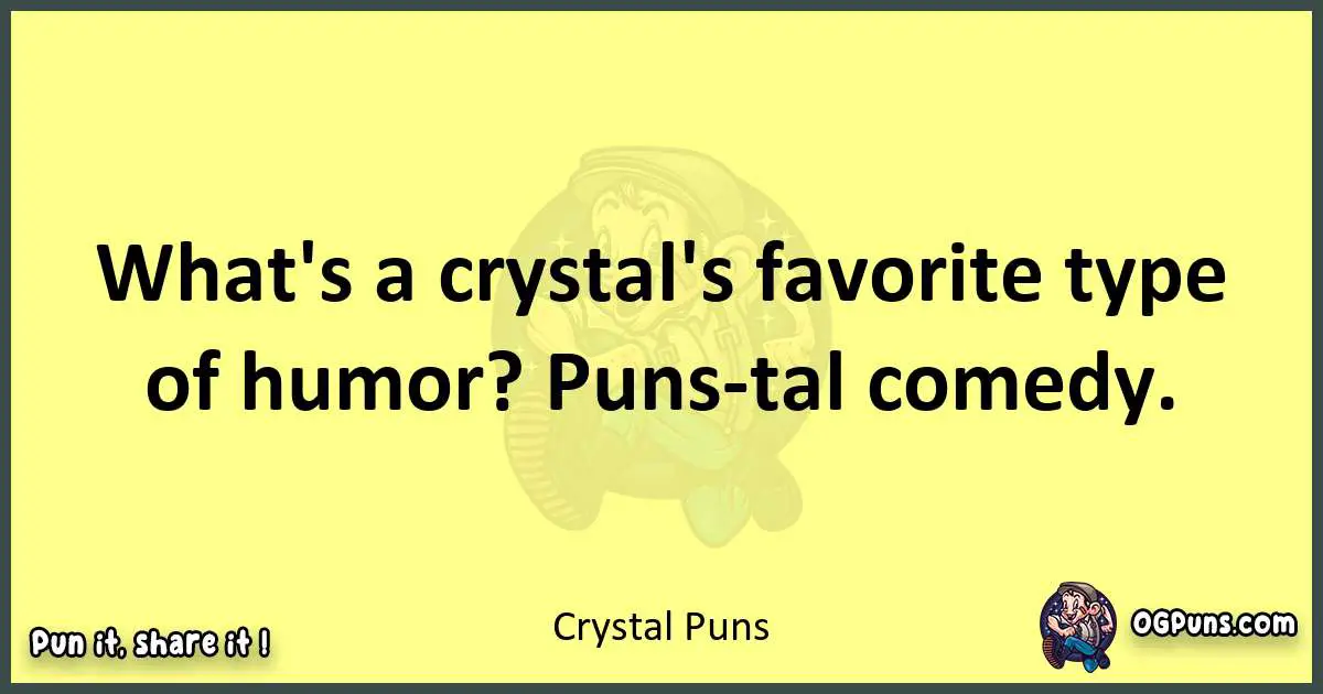 Crystal puns best worpdlay