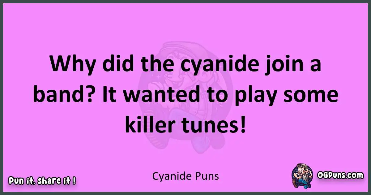 Cyanide puns nice pun