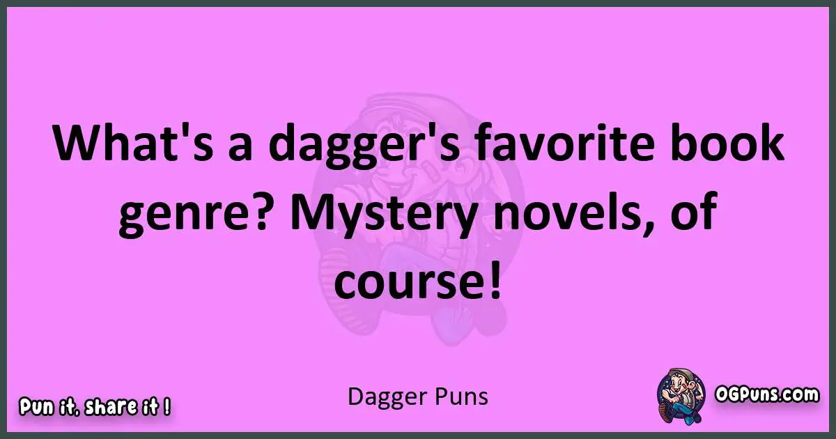 Dagger puns nice pun