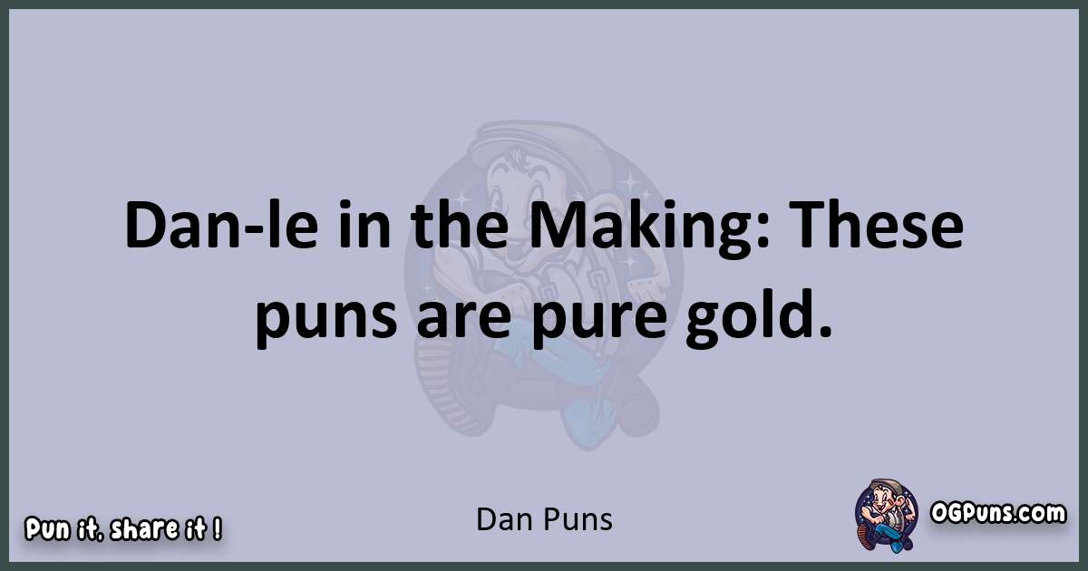 Textual pun with Dan puns