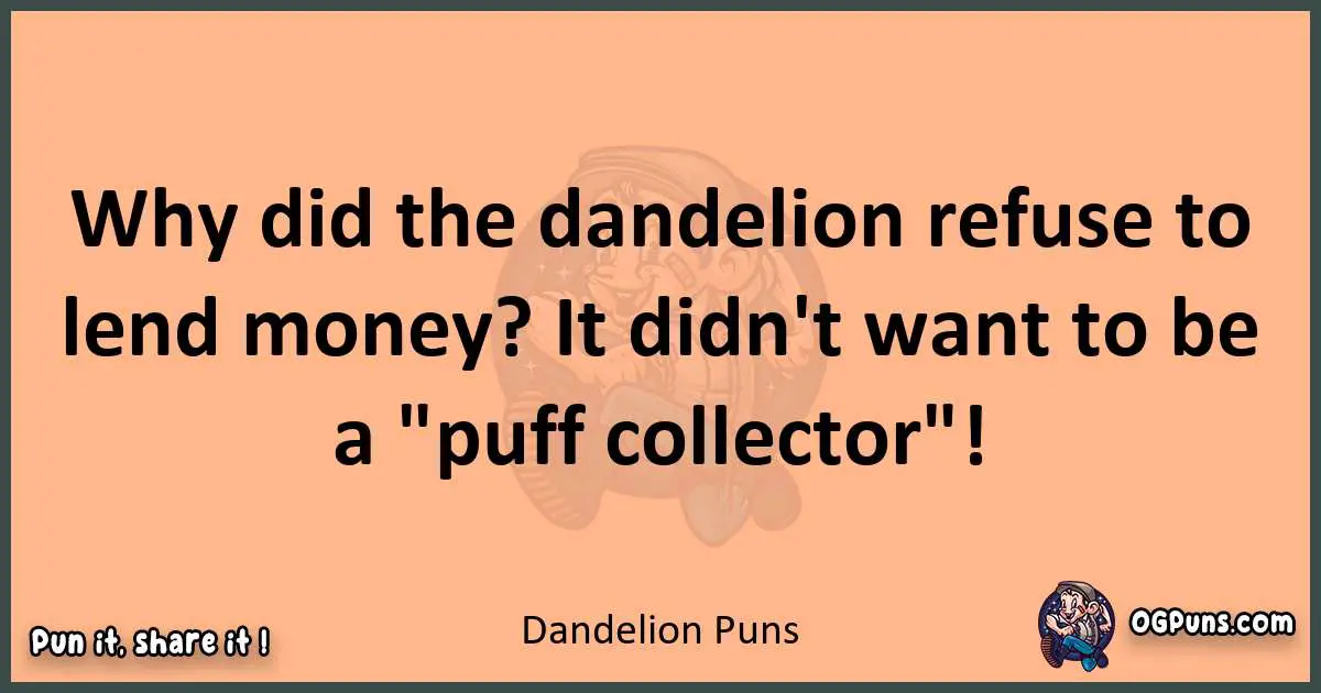pun with Dandelion puns