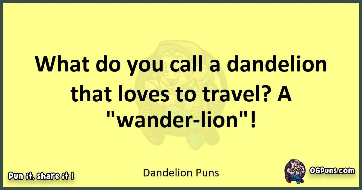 Dandelion puns best worpdlay