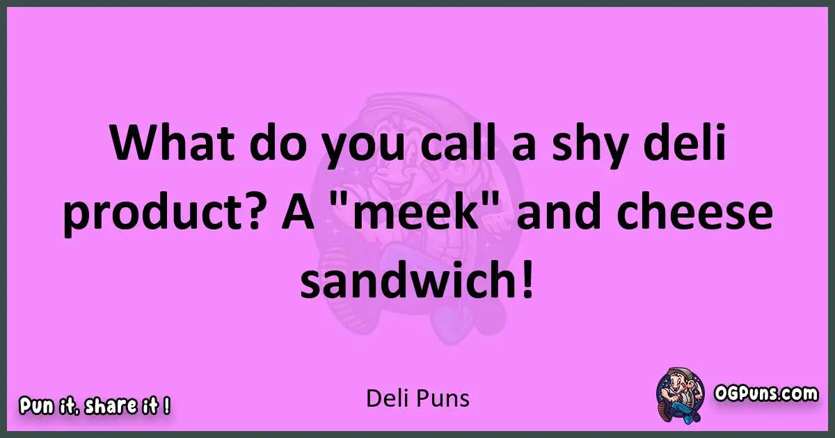 Deli puns nice pun