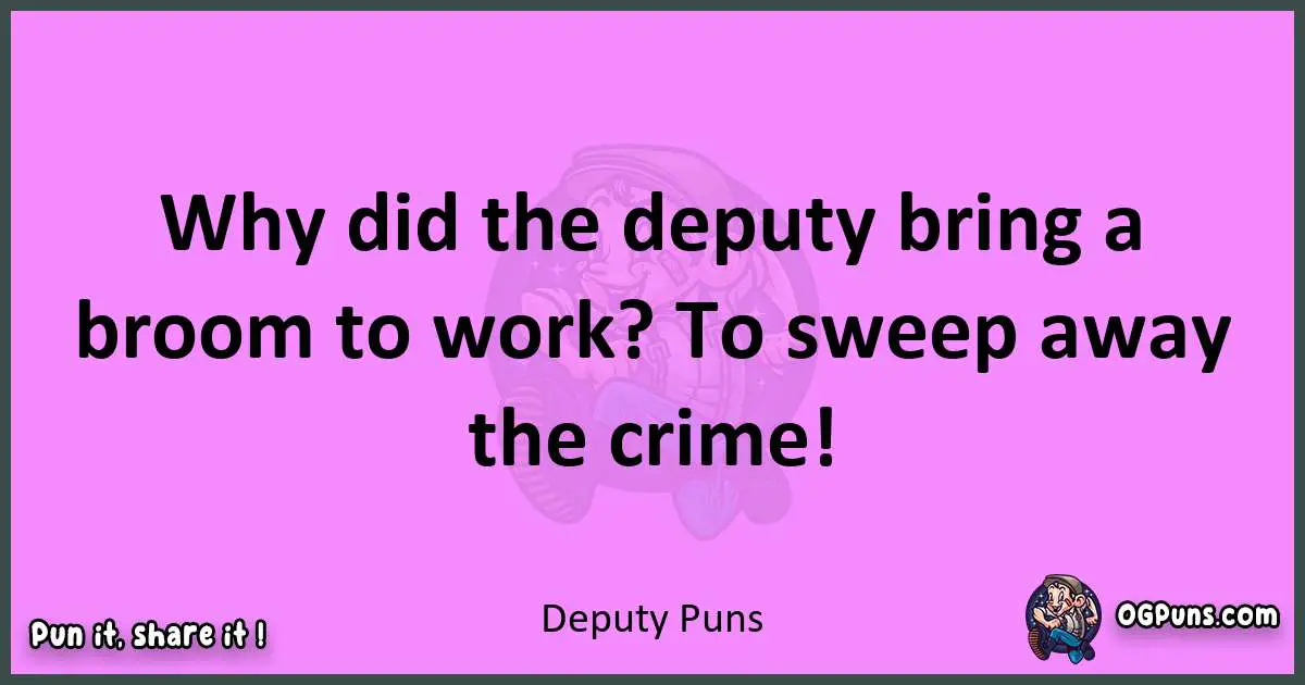 Deputy puns nice pun