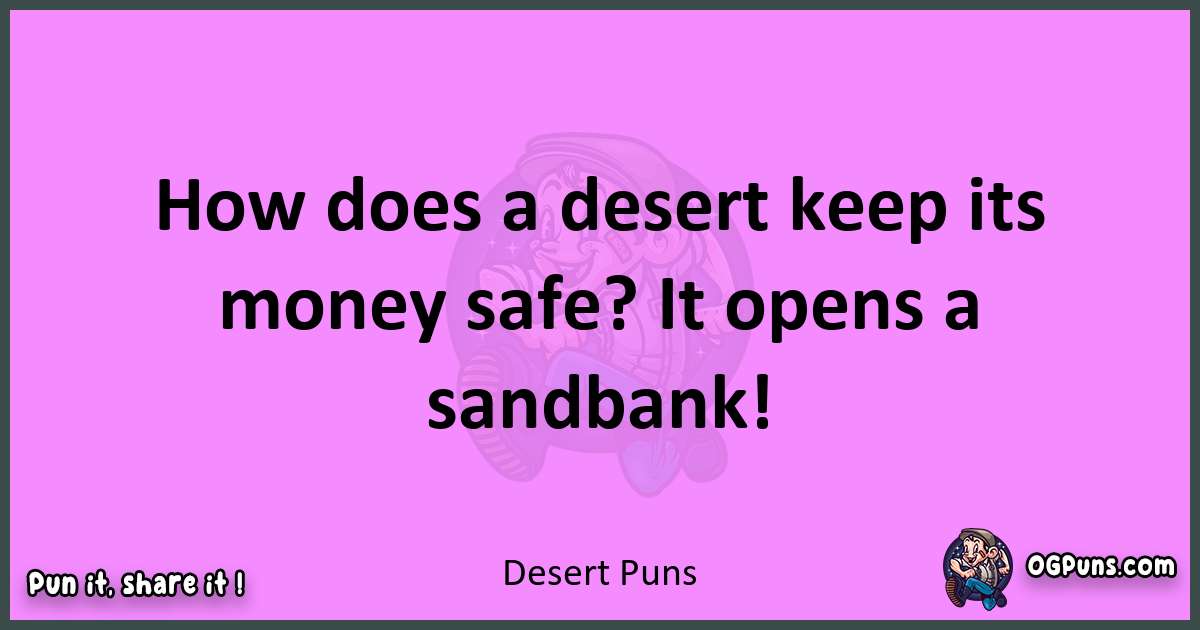 Desert puns nice pun