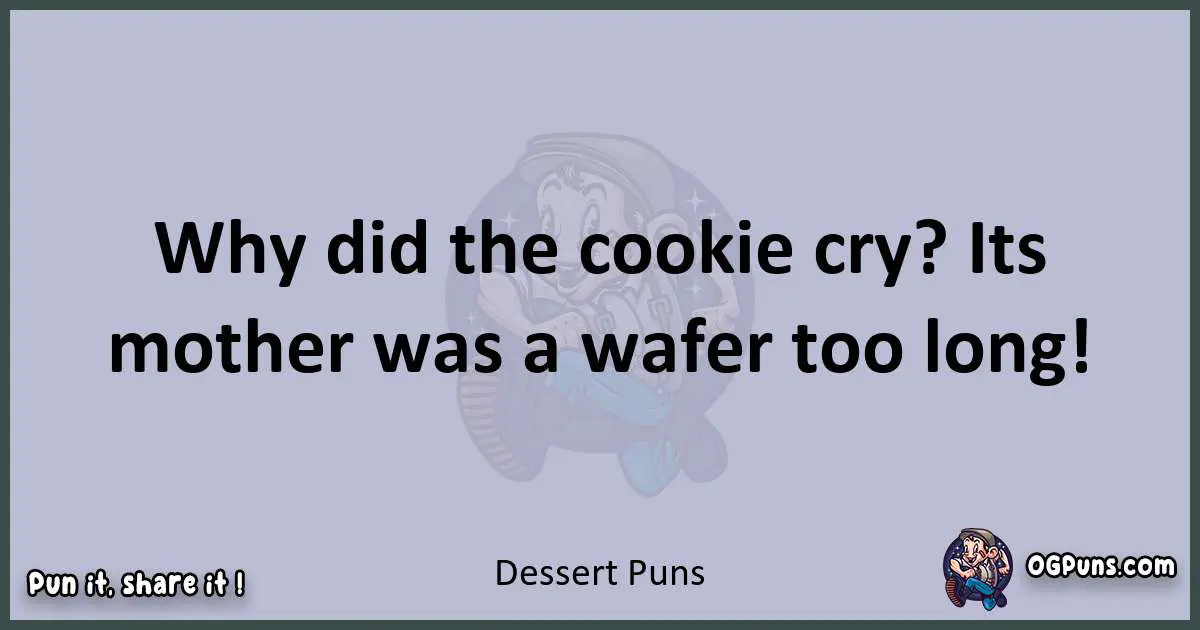 Textual pun with Dessert puns