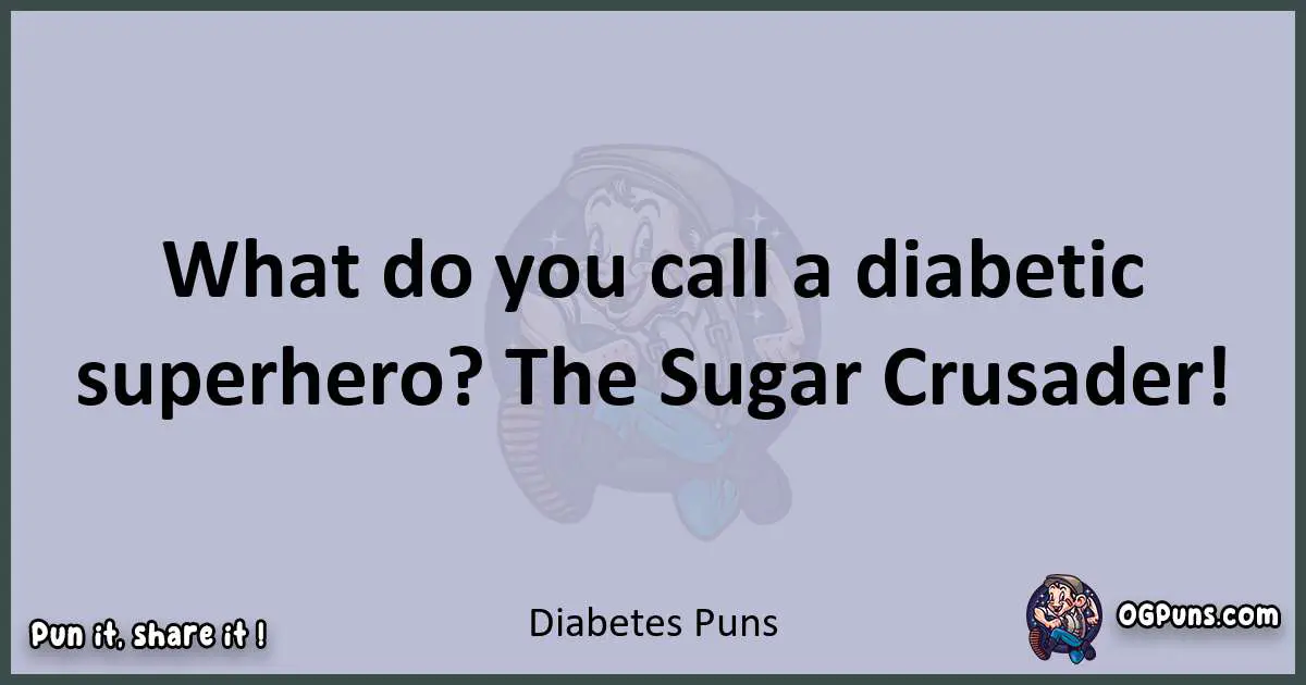 Textual pun with Diabetes puns