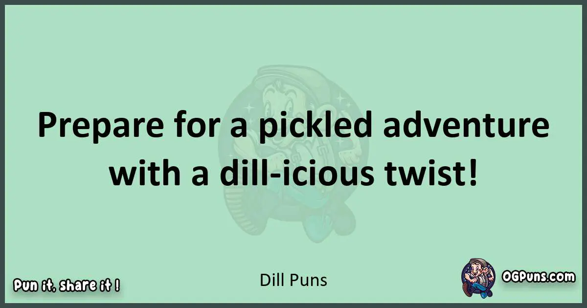 wordplay with Dill puns