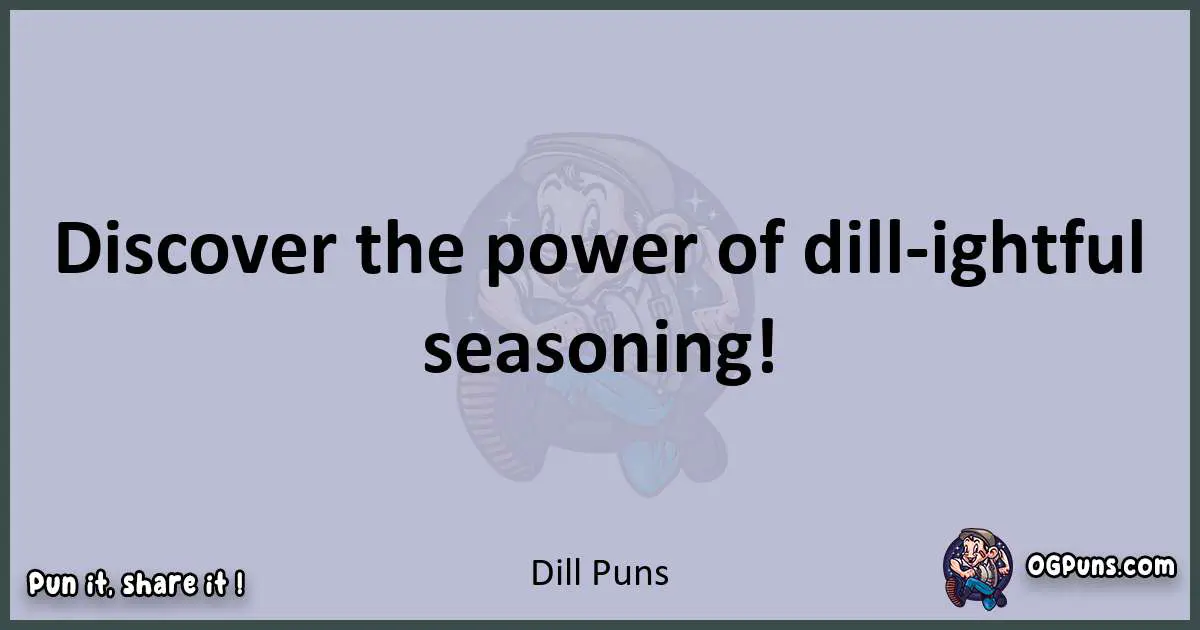 Textual pun with Dill puns