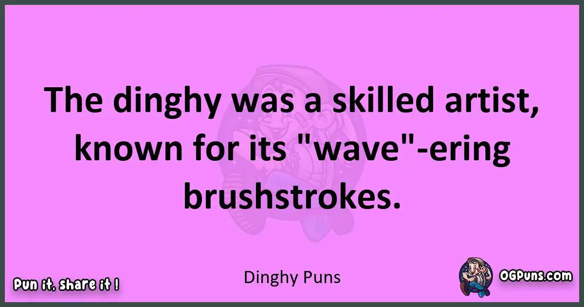 Dinghy puns nice pun