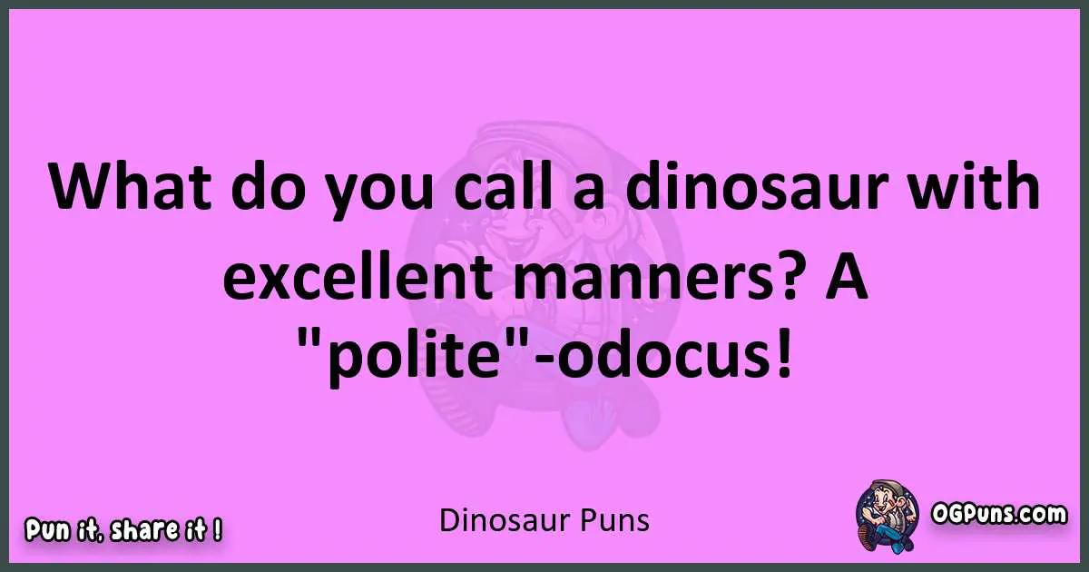 Dinosaur puns nice pun