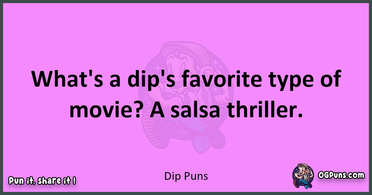 Dip puns nice pun