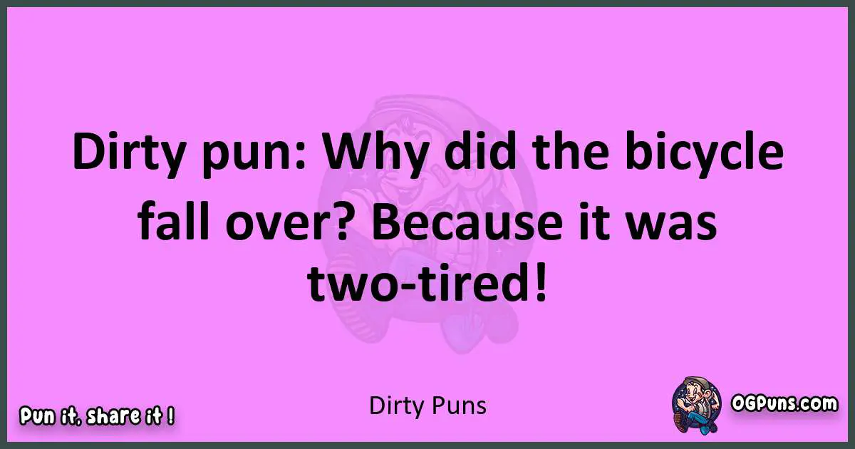 Dirty puns nice pun