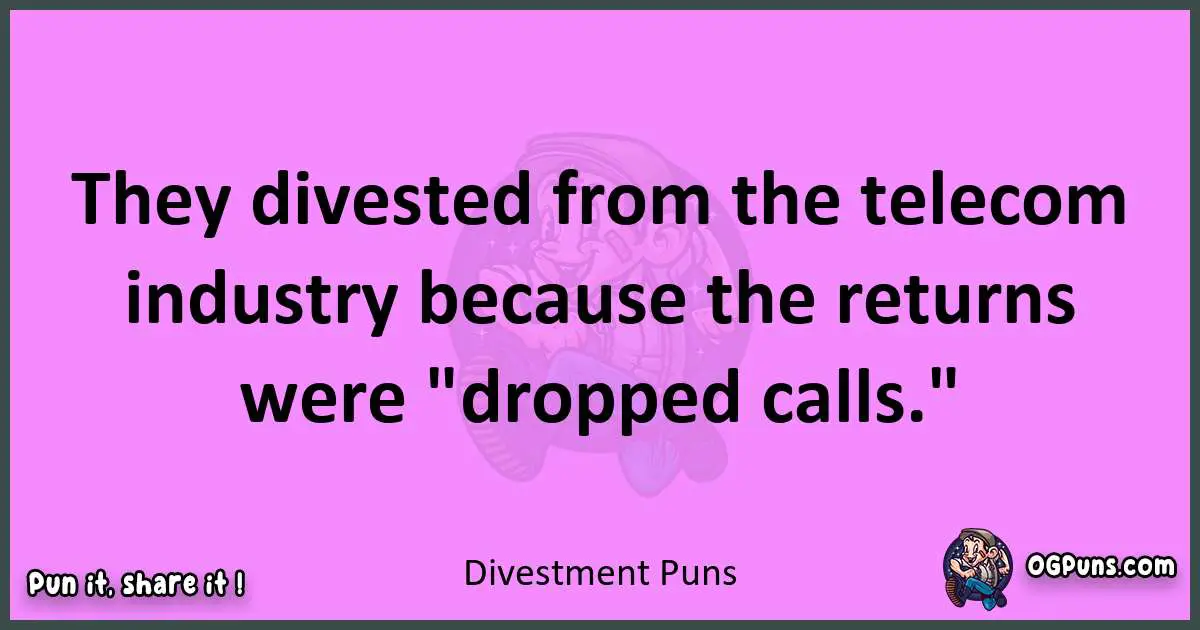 Divestment puns nice pun