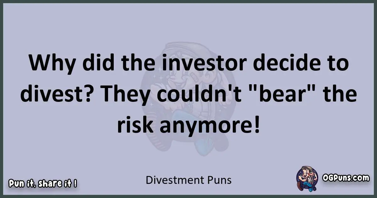 Textual pun with Divestment puns