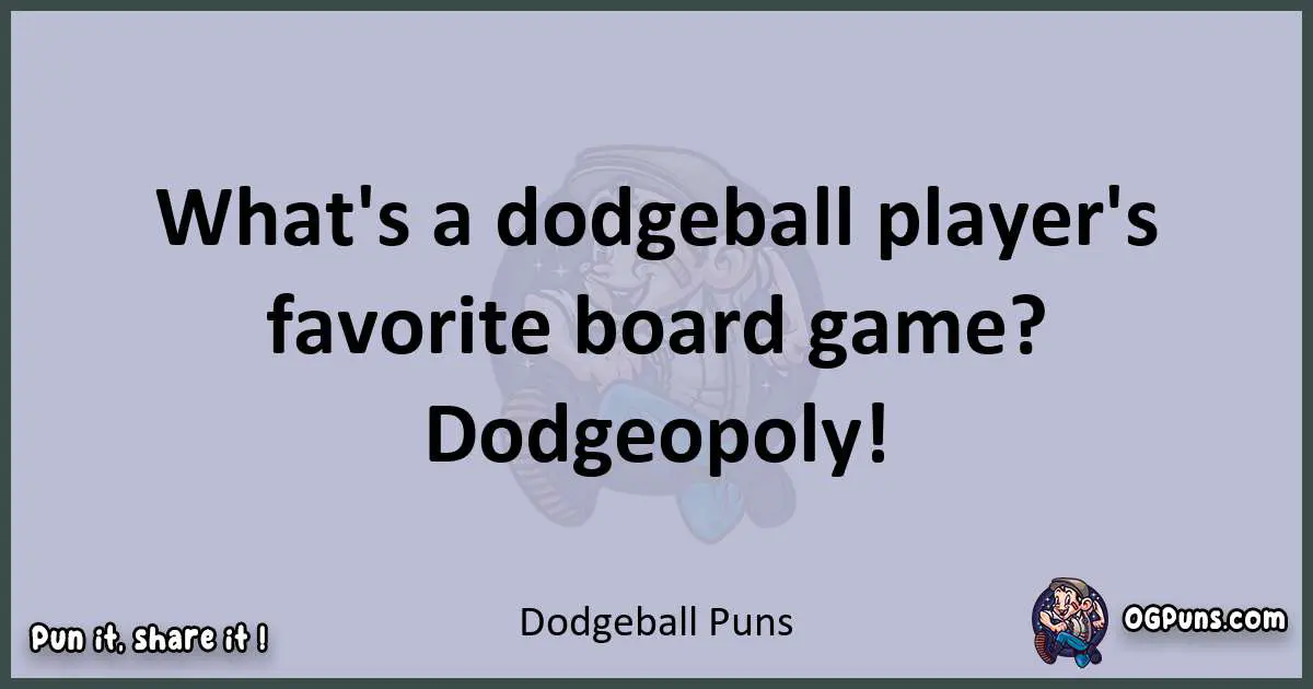 Textual pun with Dodgeball puns