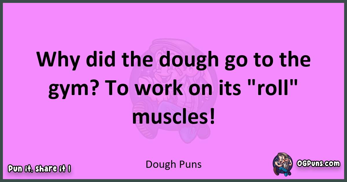 Dough puns nice pun