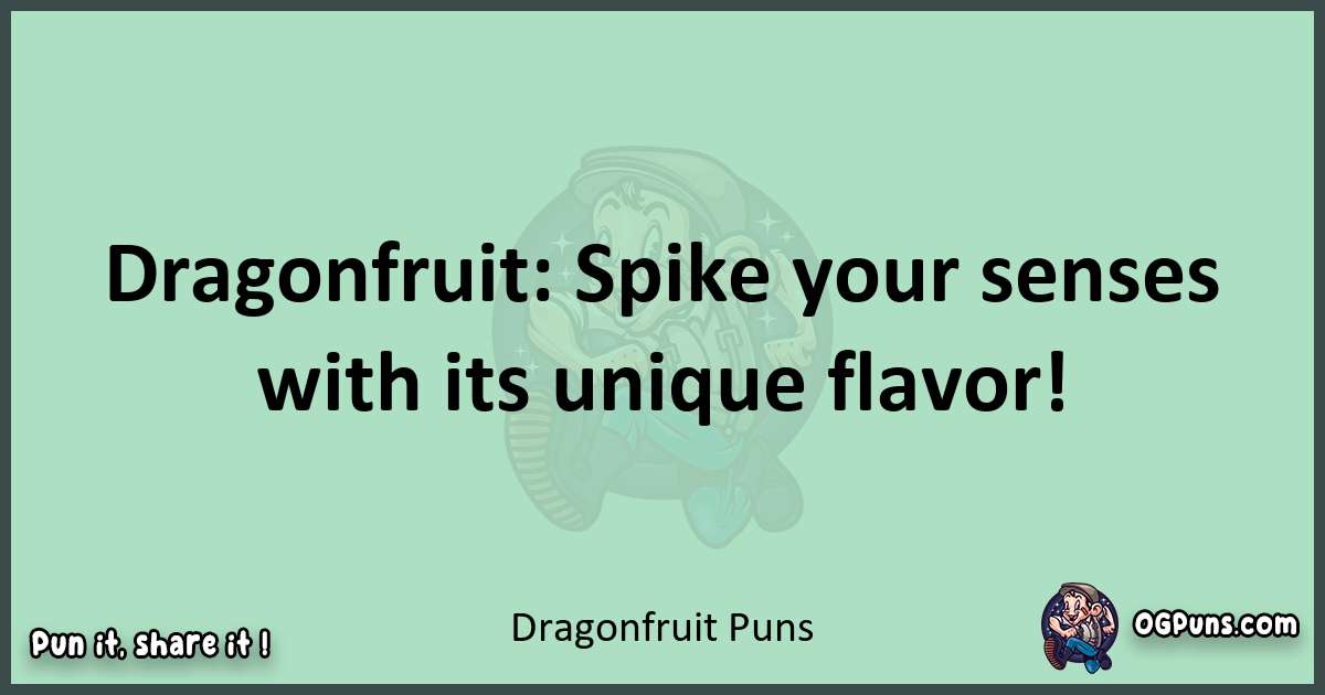 wordplay with Dragonfruit puns