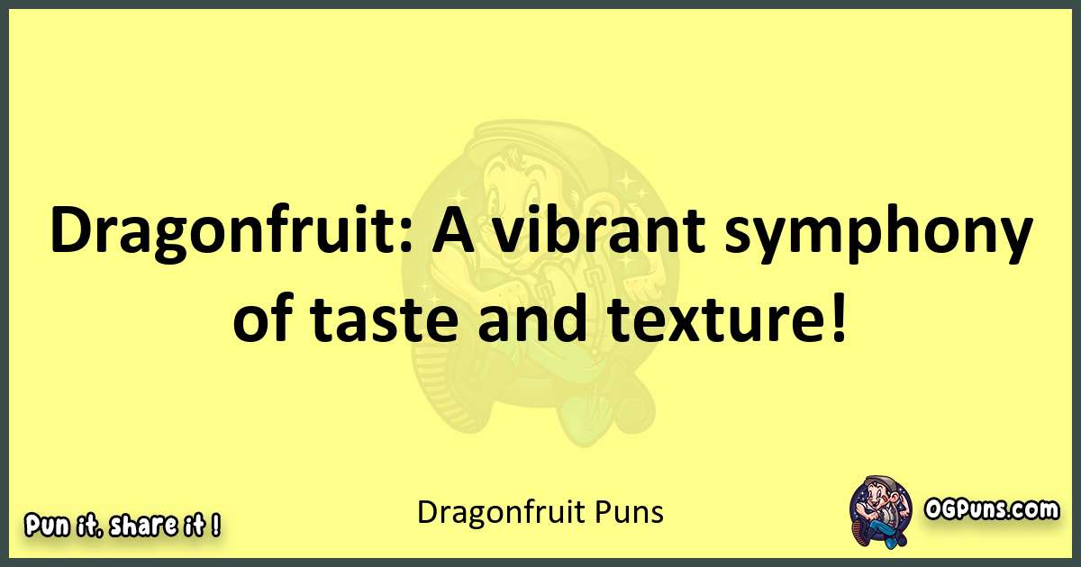 Dragonfruit puns best worpdlay