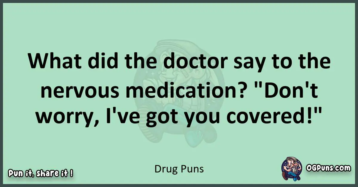 wordplay with Drug puns