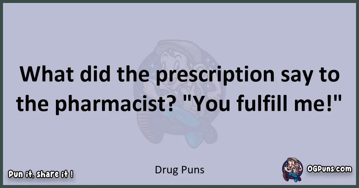Textual pun with Drug puns