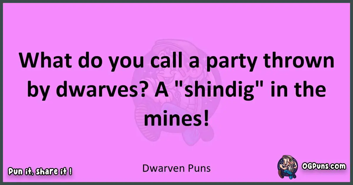 Dwarven puns nice pun