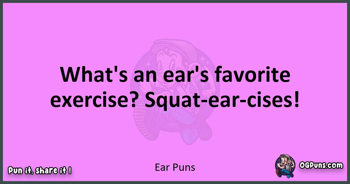 Ear puns nice pun
