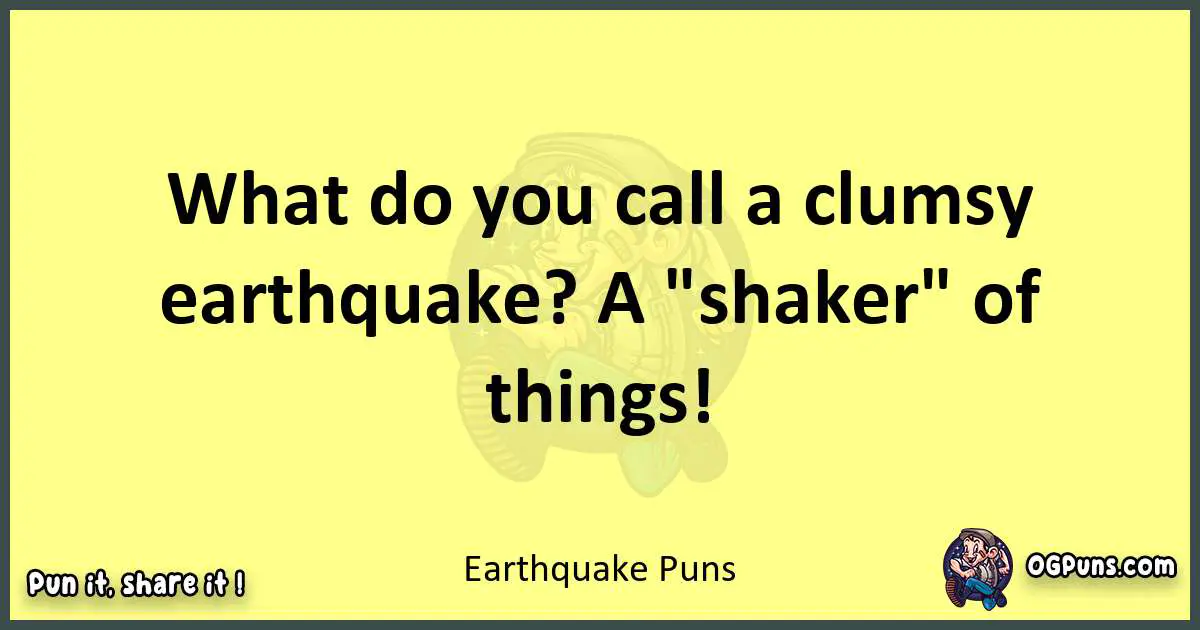 Earthquake puns best worpdlay