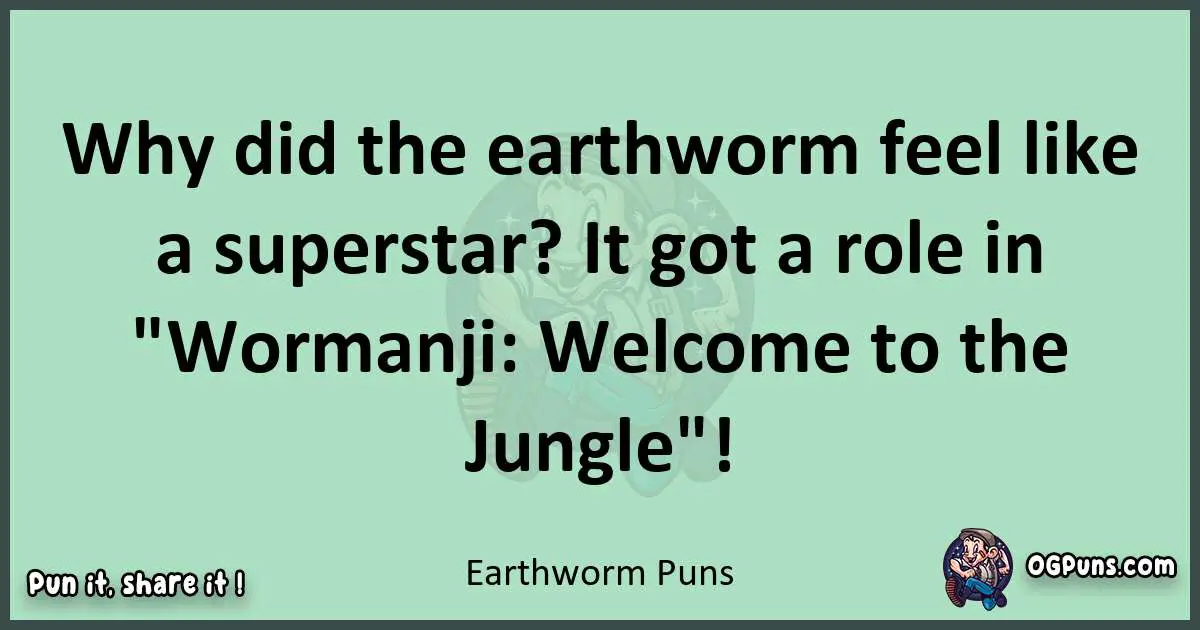 wordplay with Earthworm puns